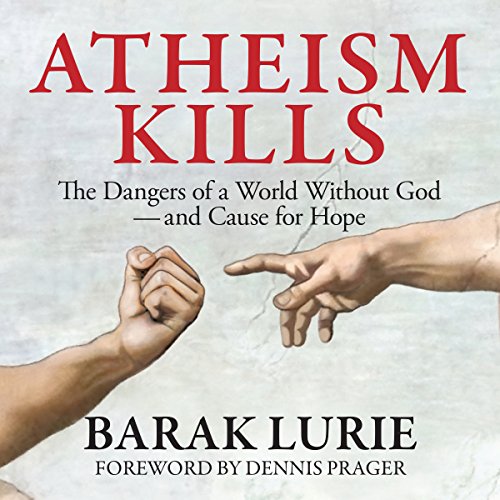 Atheism Kills: The Dangers of a World Without God – and Cause for Hope